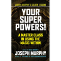 Your Super Powers!: A Master Class in Using the Magic Within - Hardcover
