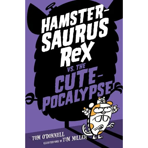 Hamstersaurus Rex vs. the Cutepocalypse - Hardcover