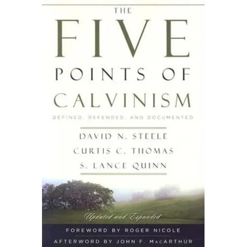 The Five Points of Calvinism: Defined, Defended, and Documented - Paperback
