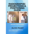 Radiographic Projections & Positioning Guide - Paperback