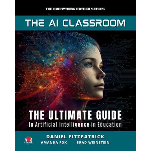 The AI Classroom: The Ultimate Guide to Artificial Intelligence in Education - Paperback