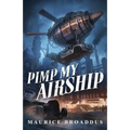 Pimp My Airship: A Naptown by Airship Novel - Paperback