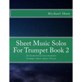 Sheet Music Solos For Trumpet Book 2: 20 Elementary/Intermediate Trumpet Sheet Music Pieces - Paperback