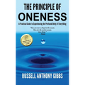 The Principle of Oneness: A Practical Guide to Experiencing the Profound Unity of Everything - Paperback
