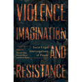 Violence, Imagination, and Resistance: Socio-Legal Interrogations of Power - Paperback