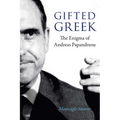 Gifted Greek: The Enigma of Andreas Papandreou - Hardcover