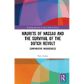 Maurits of Nassau and the Survival of the Dutch Revolt: Comparative Insurgences - Paperback