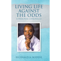Living Life Against the Odds: A Personal Chronicle - Hardcover