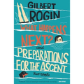 What Happens Next? & Preparations for the Ascent: Two Novels - Paperback