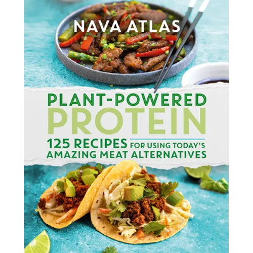 Plant-Powered Protein: 125 Recipes for Using Today's Amazing Meat Alternatives - Hardcover