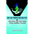 God Like Powers and Abilities: 2019 Revision - Paperback
