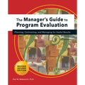 Manager's Guide to Program Evaluation: 2nd Edition: Planning, Contracting, & Managing for Useful Results - Paperback