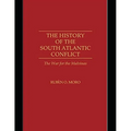 The History of the South Atlantic Conflict: The War for the Malvinas, - Paperback