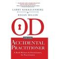 OD for the Accidental Practitioner: A Book Written by Practitioners, for Practitioners - Hardcover