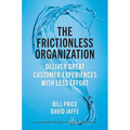 The Frictionless Organization: Deliver Great Customer Experiences with Less Effort - Hardcover