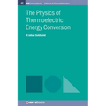 The Physics of Thermoelectric Energy Conversion - Hardcover