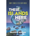These Islands Here: Short Stories of the South Pacific - Paperback