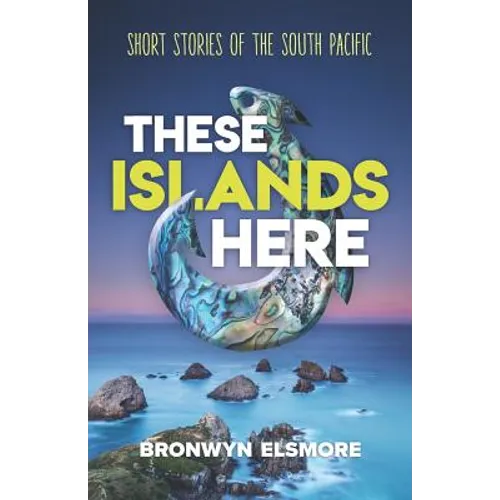 These Islands Here: Short Stories of the South Pacific - Paperback