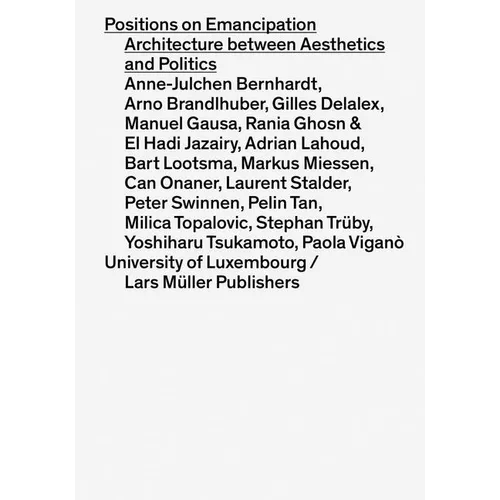 Positions on Emancipation: Architecture Between Aesthetics and Politics - Paperback