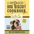 The Organic Dog Biscuit Cookbook (the Revised and Expanded Third Edition): Featuring Over 100 Pawsome Recipes! 3 - Hardcover