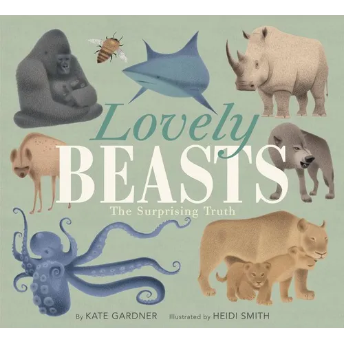 Lovely Beasts: The Surprising Truth - Hardcover