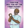 Paw Paw, Will You Set The Timer Please? - Paperback
