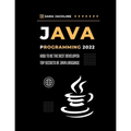 Java Programming 2022: How To Be The Best Developer: Top Secrets Of Java Language - Paperback