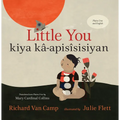 Little You / Kiya Kâ-Apisîsisiyan - Hardcover