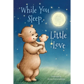 While You Sleep, Little Love (Padded) - Board Book