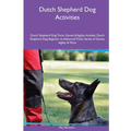 Dutch Shepherd Dog Activities Dutch Shepherd Dog Tricks, Games & Agility. Includes: Dutch Shepherd Dog Beginner to Advanced Tricks, Series of Games, A - Paperback