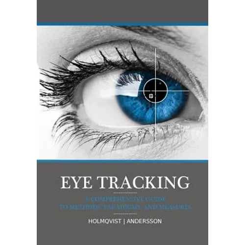 Eye tracking: A comprehensive guide to methods, paradigms, and measures - Paperback