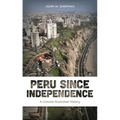 Peru Since Independence: A Concise Illustrated History - Paperback