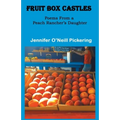 Fruit Box Castles: Poems From a Peach Rancher's Daughter - Paperback