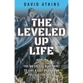 The Leveled Up Life: The No Excuse Blueprint to Live a Life Up to Your Fullest Potential - Paperback