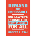 Demand the Impossible: One Lawyer's Pursuit of Equal Justice for All - Hardcover