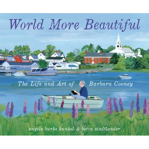 World More Beautiful: The Life and Art of Barbara Cooney - Hardcover