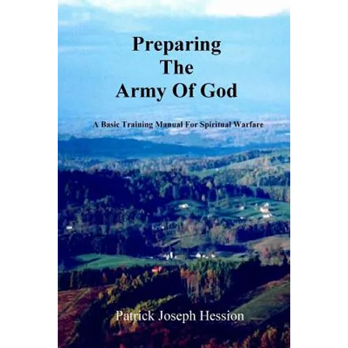 PREPARING THE ARMY OF GOD - A Basic Training Manual For Spiritual Warfare - Paperback