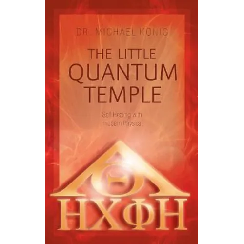 The Little Quantum Temple: Self Healing with modern Physics - Paperback