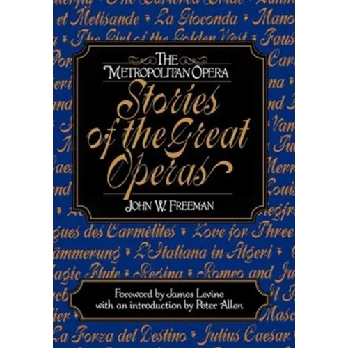 The Metropolitan Opera: Stories of the Great Operas - Hardcover