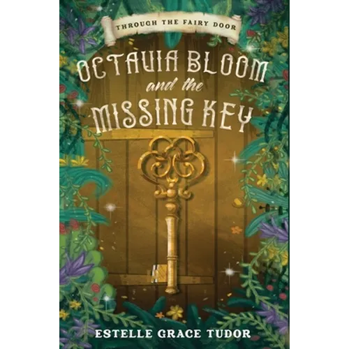 Octavia Bloom and the Missing Key - Hardcover