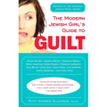 The Modern Jewish Girl's Guide to Guilt - Paperback