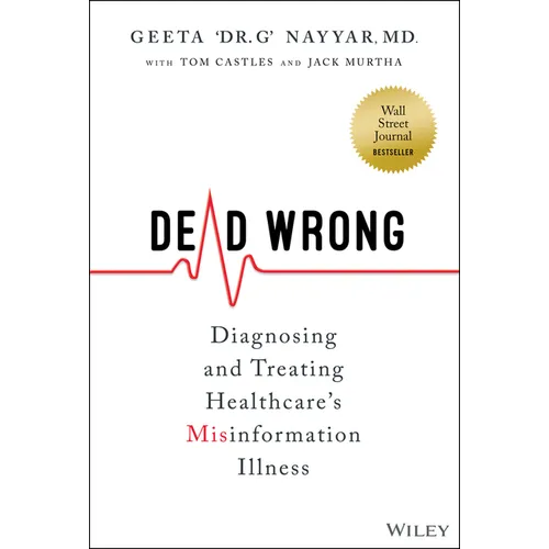 Dead Wrong: Diagnosing and Treating Healthcare's Misinformation Illness - Hardcover