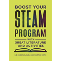 Boost Your Steam Program with Great Literature and Activities - Paperback