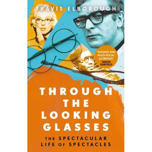 Through the Looking Glasses: The Spectacular Life of Spectacles - Paperback