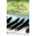 Playing the Piano for Pleasure: The Classic Guide to Improving Skills Through Practice and Discipline - Paperback