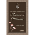 The Islamic approach to Reason and Philosophy - Paperback