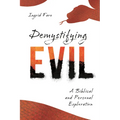Demystifying Evil: A Biblical and Personal Exploration - Paperback
