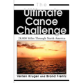 The Ultimate Canoe Challenge: 28,000 Miles Through North America - Paperback