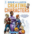 Draw with Jazza - Creating Characters: Fun and Easy Guide to Drawing Cartoons and Comics - Paperback