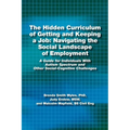 The Hidden Curriculum of Getting and Keeping a Job: Navigating the Social Landscape of Employment a Guide for Individuals with Autism Spectrum and Oth - Paperback